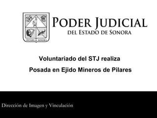 Voluntariado del STJ realiza
Posada en Ejido Mineros de Pilares

Dirección de Imagen y Vinculación

 