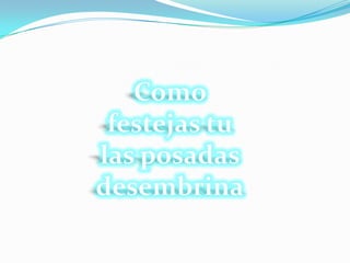 Como festejas tu las posadas desembrina