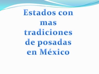Estados con mas tradiciones de posadas en México