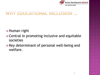  Human   right
 Central in promoting inclusive and equitable
  societies
 Key determinant of personal well-being and
  welfare.




                                         7
 