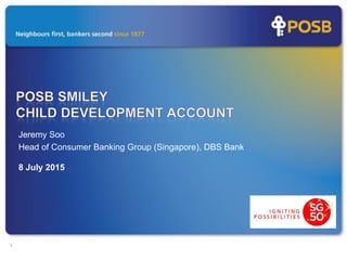 111
8 July 2015
Jeremy Soo
Head of Consumer Banking Group (Singapore), DBS Bank
 
