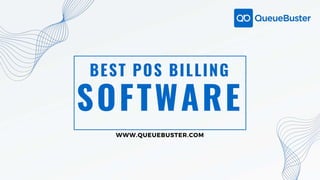 SOFTWARE
BEST POS BILLING
WWW.QUEUEBUSTER.COM
 