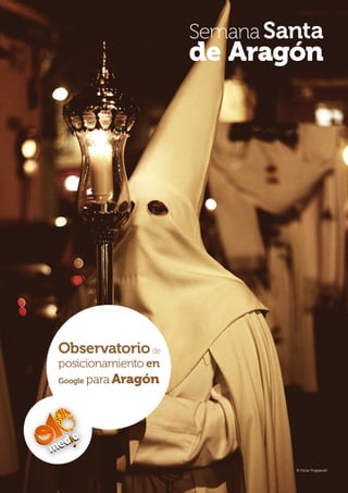 Semana Santa de Aragón | Observatorio o10media.es de posicionamiento en Google para Aragón 1
© Oscar Puigdevall
 