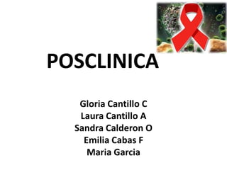 POSCLINICA
   Gloria Cantillo C
   Laura Cantillo A
  Sandra Calderon O
    Emilia Cabas F
     Maria Garcia
 
