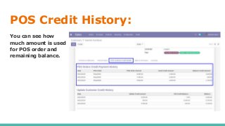 POS Credit History:
You can see how
much amount is used
for POS order and
remaining balance.
 