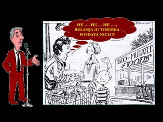 HE …. HE … HE …., BELANJA DI TOSERBA  POSDAYA NICH !!! 