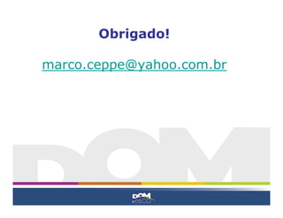 Obrigado!

marco.ceppe@yahoo.com.br
 
