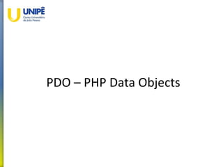 PDO – PHP Data Objects
 
