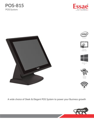 A wide choice of Sleek & Elegant POS System to power your Business growth
POS System
POS-815
True FLAT
PCAP Touch
Windows 10
IoT
Wi-Fi
Processor
Android
Nougat
 