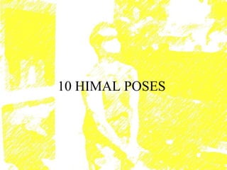 10 HIMAL POSES 