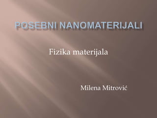Fizika materijala 
Milena Mitrović 
 
