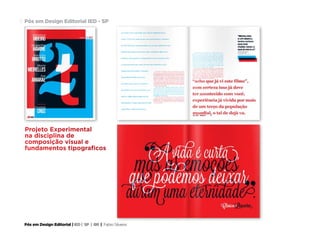 Pós em Design Editorial | IED | SP | BR | Fabio Silveira
Pós em Design Editorial IED - SP16
Projeto Experimental
na disciplina de
composição visual e
fundamentos tipograficos
 
