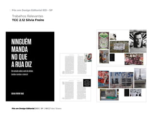 Pós em Design Editorial | IED | SP | BR | Fabio Silveira
Pós em Design Editorial IED - SP18
PÓS GRADUAÇÃO
nome
Silvia Freire
projeto
Livro sobre Arte de Rua.
NINGUÉM MANDA
NO QUE A RUA DIZ
curso
Design Editorial
e Infografia
 