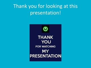 Thank you for looking at this
presentation!
 