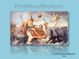 Poseidon/Neptune Lucía CaeiroVillasenín 3ºA 