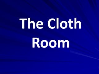 The Cloth
 Room
 