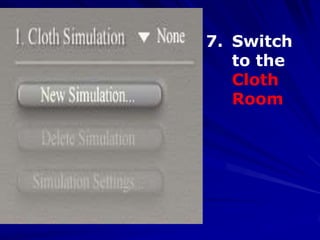 7. Switch
   to the
   Cloth
   Room
 