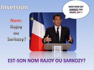 MonnomestSarkozy, pasrajoy, joy!!!InversionNom:Rajoy ou Sarkozy?Est-Son nom Rajoy ousarkozy?