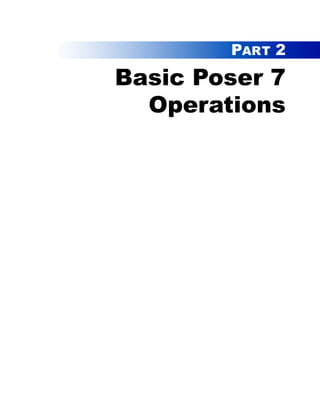 PART 2
Basic Poser 7
Operations
 