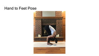Hand to Feet Pose
 