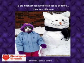 E pra finalizar essa primeira sessão de fotos... Uma foto diferente... Brrrrrrrrrr...estava um frio... 
