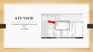 ATF VIEW
A Pop-up box will prompt and you will
select
ATF VIEW
 