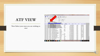 ATF VIEW
Now Select your store you are wishing to
view
 