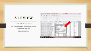 ATF VIEW
It will default to contains
You will input what information you are
wanting to look for
Select Apply Now
 