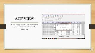 ATF VIEW
If it is a large search it will confirm that
you want to continue the search
Select Yes
 