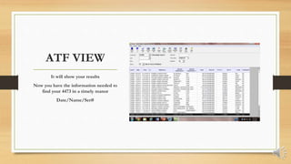 ATF VIEW
It will show your results
Now you have the information needed to
find your 4473 in a timely manor
Date/Name/Ser#
 