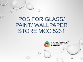 POS FOR GLАЅЅ/
PAINT/ WALLPAPER
STORE MCC 5231
 
