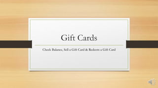 Gift Cards
Check Balance, Sell a Gift Card & Redeem a Gift Card
 