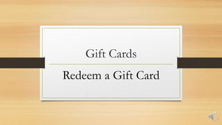 Gift Cards
Redeem a Gift Card
 