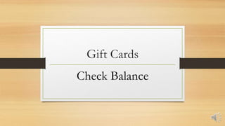 Gift Cards
Check Balance
 
