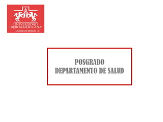 POSGRADO
DEPARTAMENTO DE SALUD
 