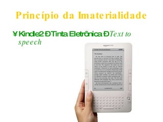 Princípio da Imaterialidade Kindle2 – Tinta Eletrônica –  Text to speech 