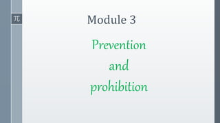 Prevention
and
prohibition
Module 3
 