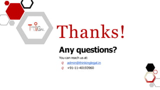 Thanks!
Any questions?
You can reach us at:
𝘘 admin@thinkinglegal.in
𝘘 +91-11-40193960
 