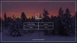 Scope
Poshtel PopUp Lapland
2019
#anywherecanhappen
 