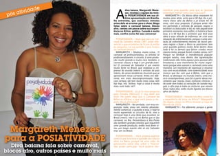 a
                                                         diva baiana, Margareth Mene-          mistificar essa questão para que as pessoas
                                                         zes, recebeu a equipe da revis-       entendam melhor como isso funciona?!
                                                         ta POSIATIVIDADE em sua úl-              MarGareth – Os blocos afros nasceram há
                                                         tima apresentação em Brasília.        muitos anos atrás, acho que o Ilê Aye, foi o pri-
                                               Na entrevista, que aconteceu minutos            meiro bloco afro da Bahia e já existe há 30
                                               antes dela se arrumar para o show, Maga         anos, com essa proposta. É porque antes não
                                               falou sobre o carnaval baiano, blocos           era permitida a entrada de pessoas negras e
                                               afro, contou um pouco sobre sua experi-         existiam as batucadas e tal, eu não peguei esse
                                               ência na África, política, Canadá e muito       primeiro momento mas enfim, a história é bem
                                               mais, confira como foi essa conversa!           essa, e o Ilê Aye foi o primeiro que teve essa
                                                                                               idéia e essa atitude de enfrentar, de criar essa
                                                 posiatividade – você que está no Car-         situação de enfrentamento, porque é uma situ-
                                               naval de salvador, desde 1987, pode dife-       ação de enfrentamento mesmo, de reunir pes-
                                               renciar o que aconteceu de lá pra cá, então     soas negras e fazer o bloco se posicionar, tem
                                               eu pergunto, na sua opinião o que mudou         uma questão política muito forte dentro disso
                                               no carnaval baiano?!                            tudo e há os demais que foram criados nessa
                                                 MarGareth – Mudou muita coisa... o            mesma linha, porque foram criados vários, né?!
                                               carnaval se profissionalizou, os artistas se    Porque na verdade a manifestação popular
                                               profissionalizaram, o circuito, é uma produ-    sempre existiu, mas dentro das agremiações
                                               ção muito grande e muito cara também, o         tradicionais não tinha espaço para pessoas afro
                                               carnaval cresceu e hoje é um grande even-       brasileiras e esse movimento foi muito impor-
                                               to! O carnaval de Salvador é um evento          tante porque eles usaram o carnaval como uma
                                               muito forte no Brasil, que mobiliza a im-       maneira, um momento de expressar e mostrar
                                               prensa do mundo inteiro e artistas do país      isso com musicalidade, com autenticidade, essa
                                               inteiro, de várias tendências musicais que se   música que faz com que a Bahia, com que o
                                               apresentam nesse carnaval. Antes era dife-      Brasil, se destaque no mundo inteiro, uma mú-
                                               rente, era mais descompromissado, hoje,         sica contemporânea, pois foi a partir desse mo-
                                               com certeza, ele tem muito mais coisa, tem      vimento que nasceu essas misturas rítmicas, é
                                               hip hop, trio Techno, hoje a coisa é muito      de onde vem todas as variações do samba-reg-
                                               mais num todo, né?!                             gae, o afro pop e todas as misturas que vieram
                                                                                               disso, todas elas, estão muito ligadas aos blocos
                                                 POSIATIVIDADE – Eu já fiz essa pergunta       afros da Bahia.
                                               para daniela (Mercury) e vou fazer pra
                                               você: há quem diga que o Carnaval da              posiatividade – falando em afro, como foi
                                               bahia se elitizou, o que você pensa a res-      a experiência de tocar na áfrica?! (Margareth
                                               peito dessa afirmação?!                         fez alguns shows na áfrica durante a Copa do
                                                 MarGareth – na verdade, com essa ex-          Mundo de 2010)
                                               posição toda, virou um evento absoluta-           MarGareth – Foi diferente, porque a gente
                                               mente comercial, a questão é essa, e hoje tá
                                               muito espremido os circuitos de lá, mas o
                                               carnaval hoje é uma festa que acontece no
                                               Brasil inteiro, não é só na Bahia que se faz
                                               carnaval, no Rio, Pernambuco e São Paulo
                                               são também grandes eventos que requerem


      Margareth Menezes
                                               uma grande produção, então essa festa vi-
                                               rou um mega evento não só em Salvador
                                               mas sim no Brasil.



     para a POSIATIVIDADE                        posiatividade – você poderia explicar
                                               como é que funciona a questão dos blocos
                                               afros na bahia, porque há uma visão de
                                               preconceito sobre eles, sobre o “branco”
        Diva baiana fala sobre carnaval,       não poder participar; você poderia des-

22
     blocos afro, outros países e muito mais                                                                                                       23
 