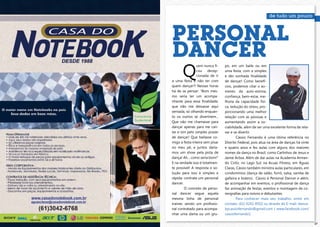 PERSONAL
     DANCER
           q
                     uem nunca fi-    po, em um baile ou em
                     cou decep-       uma festa, com a simples
                     cionada de ir    e tão sonhada finalidade
     a uma festa e não ter com        de dançar! Como benefí-
     quem dançar?! nessas horas       cios, podemos citar o au-
     há de se pensar: “bom mes-       mento da auto-estima,
     mo seria ter um acompa-          confiança, bem-estar, me-
     nhante para essa finalidade,     lhoria da capacidade físi-
     que não me deixasse aqui         ca, redução do stress, pro-
     sentada, só olhando enquan-      porcionando uma melhor
     to os outros se divertirem...    relação com as pessoas e
     que não me chamasse para         aumentando assim a so-
     dançar apenas para me can-       ciabilidade, além de ser uma excelente forma de rela-
     tar e sim pelo simples prazer    xar e se divertir.
     de dançar! que bailasse co-              Cássio fernando é uma ótima referência no
     migo a festa inteira sem pisar   distrito federal, pois atua na área de danças há vinte
     no meu pé, e juntos daría-       e quatro anos e fez aulas com alguns dos maiores
     mos um show pela pista de        nomes da dança no brasil, como Carlinhos de jesus e
     dança! ah... como seria bom!”    jaime arôxa. além de dar aulas na academia arman-
     e na verdade isso é totalmen-    do Cirilo, no lago sul; na acuas fitness, em águas
     te possível! a resposta e so-    Claras, Cássio também ministra aulas particulares, em
     lução para isso é simples e      condomínios (dança de salão, forró, salsa, samba de
     rápida: contrate um personal     gafieira e bolero). Cássio é Personal Dancer e além,
     dancer.                          de acompanhar em eventos, o profissional de dança
              o conceito de perso-    faz animação de festas, eventos e montagem de co-
     nal dancer segue aquela          reografias para noivos e debutantes.
     mesma linha de personal                  para conhecer mais seu trabalho, entre em
     trainer, sendo um profissio-     contato: (61) 9242-8502 ou através do e-mail: danca-
     nal contratado para acompa-      bycassiofernando@gmail.com / www.facebook.com/
     nhar uma dama ou um gru-         cassiofernando1

26                                                                                             27
 