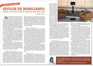 do homem em uma
                                                                                                                           época      dominada
                                                                                                                           pela indústria e a
                                                                                                                           técnica. o mobiliá-

     ESTILOS DE MOBILIÁRIO:                                                                                                rio clássico contem-
                                                                                                                           porâneo que ainda
                                                                                                                           se segue fabrican-
     FINAL DO SÉC XIX E INÍCIO DO SÉC XX                                                                                   do, foi desenhado
                                                                                                                           pelos mais renoma-
                                                                                              por Sandra Tumelero          dos arquitetos, Mar-
                                                                                                                           cel breuer (cadeira



         n
                                                                                                                           wassily de tubo
                  a primeira metade do século xix teve lu-     ligados ao seu artesão-artista, precursor do conceito do    de aço cromado,
                  gar na inglaterra, antes do que no con-      designer. entendiam que a estética deveria estar aliada à   em 1925), ludwig
                  tinente europeu, uma mudança através         função e à forma. o objetivo era produzir uma estética      Mies van der rohe
     da revolução industrial que transformou todos os          totalmente ligada ao fazer artesanal. o movimento tinha     (cadeira barcelona
     hábitos da vida humana. tanto da consciência cres-        certo cunho socialista, acreditavam que o operário da       feita com marcos
     cente da burguesia frente à nobreza reinante como         fábrica seria o criador dos seus próprios objetos, desde    curvados em forma
     a invenção da máquina a vapor, levaram já desde o         o desenho até a execução final. Fundaram uma empre-         de x e tiras de aço e couro, em 1929). o objetivo de    representa a adaptação pela sociedade dos princí-
     século xvii a uma reestruturação paulatina da socie-      sa, mas acabou que tudo o que vendiam ficou apenas          ambos os arquitetos era conceber móveis estetica-       pios do cubismo, da abstração geométrica, do cons-
     dade e do mundo trabalhista. a máquina converte o         acessível à classe alta.                                    mente agradáveis para produção em série.                trutivismo e do futurismo.
     delicado artesanato do móvel em uma indústria que                                                                          Mesmo que em 1.933 a bauhaus tenha sido                  o estilo durou até 1.939, experimentando um
     repete, sem interrupção, modelos e interpretações              Mobiliário art nouveau                                 fechada por imposição do nacional-socialismo do         ressurgimento e inclusive imitação nas décadas de
     vulgares dos estilos históricos.                               o artesão não poderia dar conta do novo merca-         hitler, nestes somente quatorze anos de existência,     1.970 e 1.980. sua popularidade na europa foi duran-
          O rápido emprego do ferro e do aço influenciou       do consumidor pós-industrial e, por sua vez, a indústria    se desenvolveu um trabalho intenso que perdurou         te os anos 20 e continuou fortemente nos estados
     fortemente a construção do móvel. o artesanato do         só fornecia produtos sem identidade cultural, surge daí     muito além e ainda que tenha sido duramente cri-        unidos através da década de 1.930. no brasil, surge
     móvel começou a desaparecer e foi sendo substitu-         então a fusão destes dois valores fortalecendo o concei-    ticado, não se pode duvidar-se de sua enorme im-        no início da década de 1.920 com a contribuição de
     ído por esses sistemas que empregavam somente             to do desenho industrial. o movimento arts and Crafts,      portância. o fenômeno da socialização do mobiliário     pintores como john Graz, decoradores como regina
     máquinas, eliminando a mão-de-obra especializada.         no final do século XIX, influenciou o surgimento do Art     chega então a alcançar o máximo do seu interesse,       Gomide Graz e escultores como victor brecheret.
          a industrialização proveu as potencialidades         nouveau. tanto na arquitetura como na decoração, o art      unido ao desenvolvimento das economias nacionais,
     para um novo tipo de móvel, cansados das ridicula-        nouveau buscou elaborar linhas sinuosas, assimetria e                                                                     embora muitos movimentos de design tives-
                                                                                                                           pois a necessidade das diferentes classes sociais já    sem raízes em intenções filosóficas ou políticas, a
     rias e das imitações estilísticas (ecléticas), um grupo   união de vários tipos de arte. a arte passa a ser objeto    possuíam muitos pontos de contato.
     de artistas, arquitetos e projetistas se dedicaram in-    do dia-a-dia e não somente de uma obra isolada. nos                                                                 art déco foi meramente decorativa, visto como um
     tensamente ao estudo das possibilidades e dos no-         últimos anos do século xix e nos primeiros do século xx,                                                            estilo elegante, funcional e ultramoderno.
                                                                                                                                Mobiliário art dÉCo
     vos materiais e sistemas.                                 estes conceitos dão lugar a uma arte nova. a arte nova,                                                                   obras e arquitetos: nos eua, o edifício Chrysler
                                                                                                                                a art déco surgiu na primeira década do século
          não obstante ao renascimento eclético do sé-         ou art nouveau, é um estilo orgânico de formas naturais                                                             do arquiteto william van alen, considerado o mais
                                                                                                                           XX, também influenciada pelo interesse da Bauhaus
     culo xix, certos avanços importantes foram feitos: o      que transmite uma sensação de movimento.                                                                            alto do mundo entre os anos de 1.930 e 1.931, o
                                                                                                                           por diferentes materiais. seu marco de início é a ex-
     americano john belter criou móveis de madeira lami-            obras e arquitetos: estações de metro de paris de                                                              empire state building e o rockfeller Center em nova
                                                                                                                           posição internacional de artes decorativas e indus-
     nada no início de 1845, e em 1841, Michael thonet         1.900. arquitetos famosos: na escócia, Charles Mackin-                                                              iorque. na frança, le Corbusier (desenhou a famo-
                                                                                                                           triais Modernas, realizada em paris em 1.925. Muito
     de viena patenteou a técnica da madeira curvada.          tosh, na espanha, Gaudi, inúmeras obras em barcelona.                                                               sa chaise longue em couro e aço). no brasil, temos
                                                                                                                           embora esteja ligada na origem ao art nouveau, arte
     Essas técnicas teriam logo uma profunda influencia        nos eua, frank lloyd wright (considerado o introdutor                                                               importante acervo arquitetônico no rio de janeiro
                                                                                                                           esta bastante rebuscada, que explora linhas sinuosas
     na produção e no projeto do mobiliário.                   da arquitetura moderna nos eua; obra: Casa da Casca-                                                                (Cristo redentor, torre do relógio da Central do bra-
                                                                                                                           e assimétricas tendo como motivos fundamentais as
                                                               ta), e louis sullivan, um dos pioneiros em arranha-céus                                                             sil) e em Goiânia (palácio das esmeraldas – sede do
                                                                                                                           formas vegetais e os ornamentos florais, a art déco
          MoviMento arts and Crafts                            no país.                                                                                                            Governo do estado, Coreto – região da praça Cívica).
                                                                                                                           tem mais simplicidade de estilo: predominam as li-
          na inglaterra, na segunda metade do século xix,                                                                                                                                no próximo artigo falaremos sobre as demais
                                                                                                                           nhas retas ou circulares estilizadas, as formas geo-
     o movimento arts and Crafts, liderado por william              Mobiliário bauhaus                                                                                             tendências do século xx, mobiliário modernista e
                                                                                                                           métricas e o design abstrato. entre os motivos mais
     Morris, propunha um abandono aos excessos do                   a revolução nas artes, que também afetou o de-
                                                                                                                           explorados estão os animais e as formas femininas.      contemporâneo.
     estilo vitoriano tanto na decoração como na imita-        senho de mobiliário, marcou a passagem do século. o
     ção que se produzia nas indústrias. a produção em         estilo bauhaus, fundado em 1.919, na alemanha, pelo
     massa e a popularização acabavam, por vezes, pro-         arquiteto walter Gropius foi uma escola de arte e arqui-
                                                                                                                                               Sandra Tumelero é designer de interiores e engenheira eletricista gradu-
     duzindo produtos sem valor estético e com pouca           tetura global que chegou a ser talvez, a mais influente
                                                                                                                                               ada pela Napier University, em Edinburgh UK, tendo realizado mostras
     qualidade. este movimento era uma reação contrária        do desenvolvimento da arte do século xx. buscavam,
                                                                                                                                               como Morar Mais e Casa Cor, atua no mercado de design de interiores
     a isso tudo, buscavam um retorno às tradições arte-       em todos os âmbitos das artes aplicadas os vínculos en-
                                                                                                                                               em Brasília.
     sanais da idade Média, uma identidade nos objetos         tre um desenho funcional e reduzido e as necessidades
                                                                                                                                               Contato: 61 9261-2778 ou vivercomestilo@posiatividade.com.br

28                                                                                                                                                                                                                                          29
 