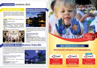 acontece reveillon 2012

      Reveillon Federal                                                        Reveillon Nossa Praia
     aqui você começa o ano com chave de ouro! evento
     100% open bar com grandes atrações e 3 ambientes
     exclusivos! shows com Clima de Montanha, pedro paulo
     & Matheus e grupo Carnavália. Não fique de fora dessa
     noite!

     Reveillon Federal 2012
     Atrações: de Montanha, pedro paulo & Matheus e
     Carnavália
     Data: 31 de dezembro, sábado.
     Hora: 22h.
     Local: opera hall - shtn, trecho 2 (antigo Marina hall).
     Pontos de venda: aloja (alameda shopping, brasilia
     shopping,      Conjunto       nacional,     taguatinga
     shopping,terraço shopping); empório santo antonio
     (pier 21) e www.bilheteriadigital.com.br (até 12x no
     cartão)                                                                   reveillon nossa praia 2012 no pontão do lago sul,
     *Mesas somente no Emporio Santo Antonio.                                  com atrações para todos os gostos e uma mega
                                                                               estrutura temática para passar o final de ano em
                                                                               grande estilo.

                                                                               Reveillon Nossa Praia 2012
                                                                               Data: 31 de dezembro. sábado.
                                                                               Hora: 22h30.
                                                                               Local: pontão do lago sul - brasília.
                                                                               Pontos de Venda: Mormaii (pontão do lago sul,
                                                                               pátio brasil, Conjunto nacional, terraço shopping,
                                                                               brasília shopping) / Casa do Cowboy – taguatinga /
                                                                               authentic feet (iguatemi, park shopping, taguatinga
                                                                               shopping)


     Reveillon Azul e Branco Cota Mil
     Cota Mil iate Clube está preparando a melhor virada de ano da capital. em um dos mais belos cartões postais
     de brasília, à beira do lago paranoá, a festa contará com atrações diferenciadas, que prometem uma virada
     de ano inesquecível para todos os presentes. traga
     sua família para saudar 2012 em uma festa com
     direito a muita música, boa comida, ótimas bebidas e
     pura diversão.

     Reveillon Azul e Branco Cota Mil 2012
     Data: 31 de dezembro, sábado.
     Hora: 22h.
     Local: Cota Mil iate Clube - setor de Clubes sul,
     trecho 2
     Ponto de venda: secretaria do clube
     Informações: (61) 3225-4489

     A POSIATIVIDADE limita-se apenas à divulgação das informações fornecidas pelas empresas promotoras de eventos aos meios de comunicação.


34                                                                                                                                             35
 