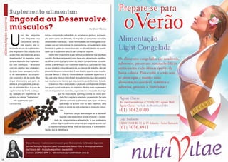 Suplemento alimentar:
     Engorda ou Desenvolve
     músculos?                                                                               Por Karen Moreno




     u
                 ma    das   perguntas     em sua composição carboidrato ou proteína ou gordura, por exem-
                 mais freqüente nos        plo, assim como um alimento, irá engordar se consumido acima das
                 consultórios, sem dú-     necessidades individuais. e essas necessidades são investigadas e cal-
                 vida alguma, está re-     culadas por um nutricionista. da mesma forma, um suplemento pode
     lacionada ao uso de suplementos.      favorecer o ganho de massa muscular, se utilizado dentro da quanti-
     eles engordam? eles prejudicam a      dade que o organismo precisa para atingir tal objetivo.
     saúde? eles são essenciais para o         outro fator importante é que nenhum suplemento traz resultado
     desempenho? as respostas serão        sozinho. ele deve sempre ter como base uma alimentação equilibra-
     sempre depende! usar suplemen-        da. Afinal como o próprio nome diz, ele irá complementar ou suple-
     tos com orientação e de acordo        mentar a alimentação com nutrientes específicos que estão em falta,
     com um objetivo bem estabeleci-       ou que devido à rotina de exercícios, ou mesmo de trabalho, não são
     do pode trazer vantagens, melho-      possíveis de serem consumidos. e esse é outro aspecto a ser ressalta-
     ra do desempenho, da composi-         do: usar devido à falta ou necessidade de nutrientes específicos! E
     ção corporal e até da saúde. Mas      não usar uma mistura indecifrável de suplementos, que não sabemos
     o que observamos, por parte de        que resultados ou mesmo que prejuízos eles poderão trazer à saúde.
     atletas e principalmente pratican-        o exercício físico direcionado e praticado corretamente também
     tes de atividade física, é o uso de   tem papel crucial no alcance dos objetivos. Muitos usam suplementos
     suplementos de forma inadequa-        sem se empenhar nos exercícios, esperando ter o resultado do amigo
     da, baseado em experiências de                      que faz musculação, spinning, corrida, ou outra ativi-
     amigos ou colegas “malhadores”.                       dade física regular e orientada, por exemplo. de nada
         um suplemento que                                 adianta consumir suplementos sem fazer um treino
     contenha                                              que esteja de acordo com os seus objetivos, seria
                                                          como se sentar no sofá e esperar os músculos cresce-
                                                            rem...
                                                                 a primeira opção deve sempre ser o alimento!
                                                           quando esta base estiver sólida e houver a necessi-
                                                     dade de complementar a alimentação, é que poderemos
                                                  utilizar algum suplemento alimentar que esteja de acordo com
                                               o objetivo individual! Afinal, mais do que nunca, A SUA ALIMEN-
                                           taÇÃo faz a diferenÇa!




                        Karen Moreno é nutricionista formada pela Universidade de Brasília, Especial-
                        ista em Nutrição Esportiva pela Universidade Gama Filho e Sócia-proprietária
                        de Clínica 449 – Nutrição esportiva - desde 2001.
                        Contato: (61)9261-2778 ou alimentacao@posiatividade.com.br


14                                                                                                                  15
 