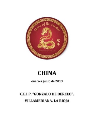CHINA
      enero a junio de 2013



C.E.I.P. “GONZALO DE BERCEO”.
  VILLAMEDIANA. LA RIOJA
 