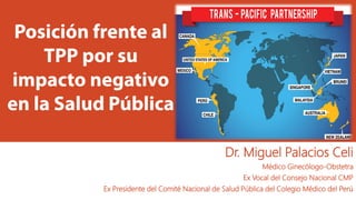 Dr. Miguel Palacios Celi
Médico Ginecólogo-Obstetra
Ex Vocal del Consejo Nacional CMP
Ex Presidente del Comité Nacional de Salud Pública del Colegio Médico del Perú
 