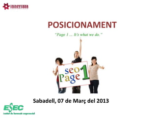 POSICIONAMENT




Sabadell, 07 de Març del 2013
 