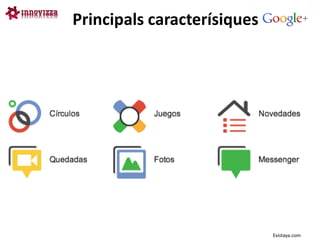 Principals caracterísiques




                             Existaya.com
 
