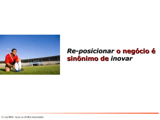 Imagens Re-posicionar  o negócio é sinônimo de  inovar 