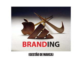 BRANDING
 (GESTÃO DE MARCA)
 